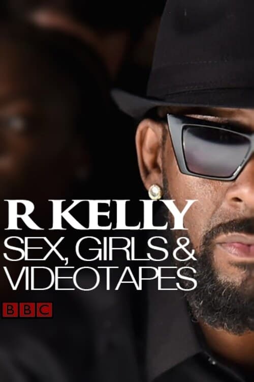R Kelly: Sex, Girls and Videotapes