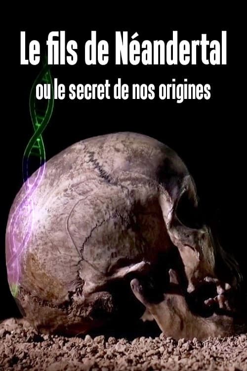 Le fils de Néandertal ou le secret de nos origines