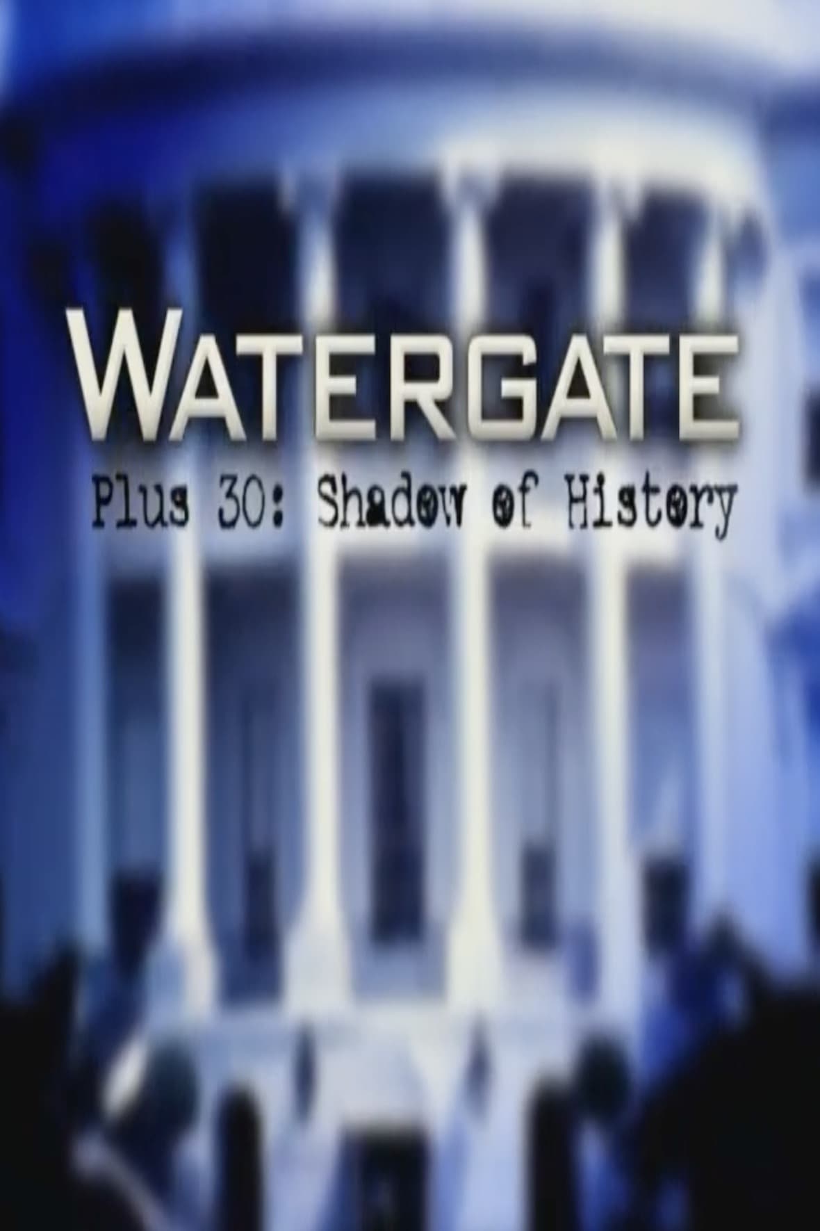 Watergate Plus 30: Shadow of History