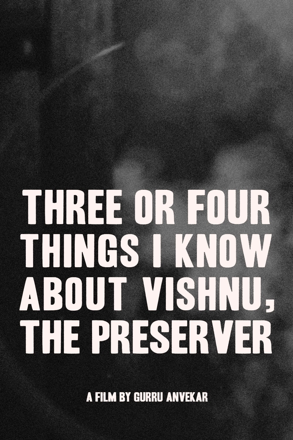 Three or Four Things I Know About Vishnu, The Preserver