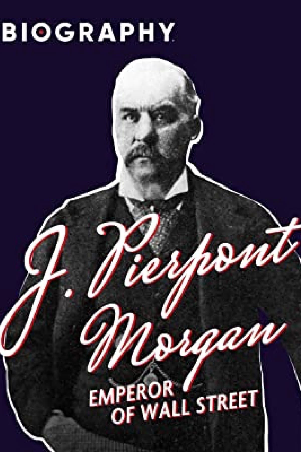 J. Pierpont Morgan: Emperor of Wall Street