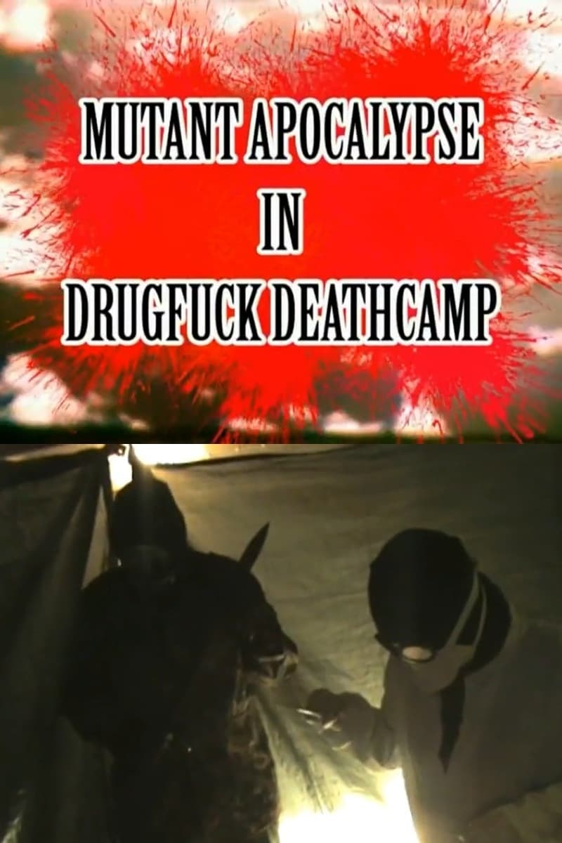 Mutant Apocalypse in Drugfuck Deathcamp