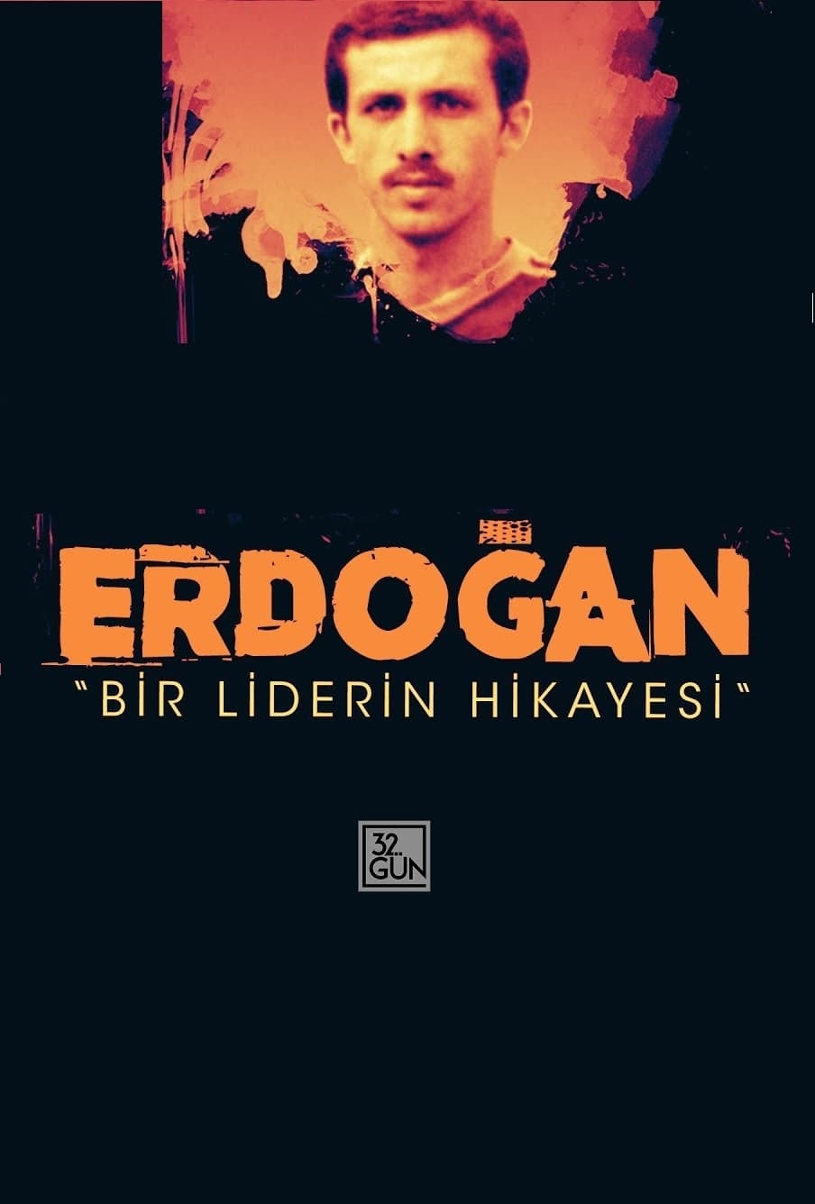 Erdoğan: Bir Liderin Hikayesi