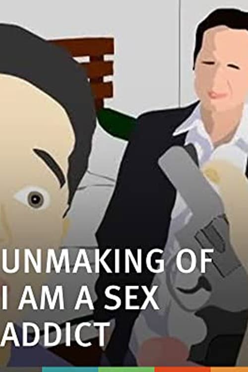 The Unmaking of I Am A Sex Addict