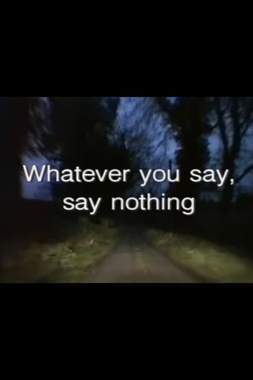 Whatever You Say, Say Nothing