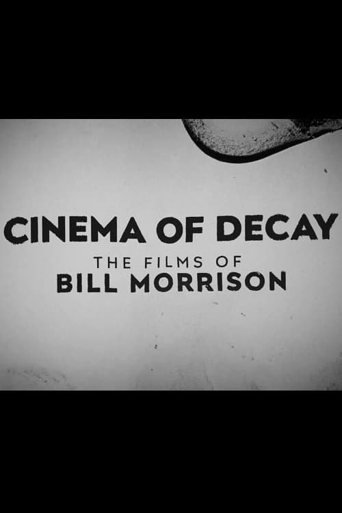 Cinema of Decay: The Films of Bill Morrison