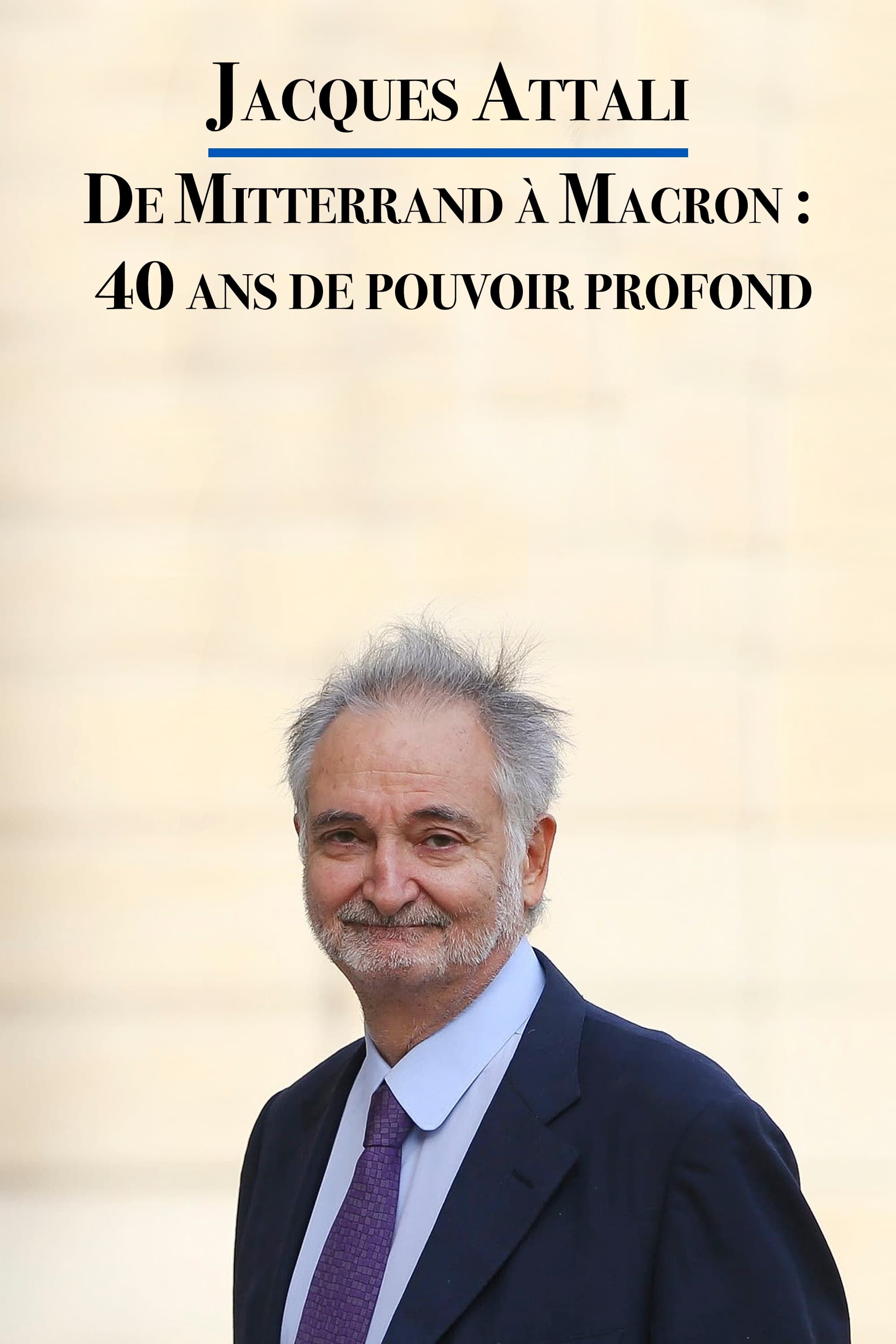 Jacques Attali – From Mitterrand to Macron : 40 years of Deep State