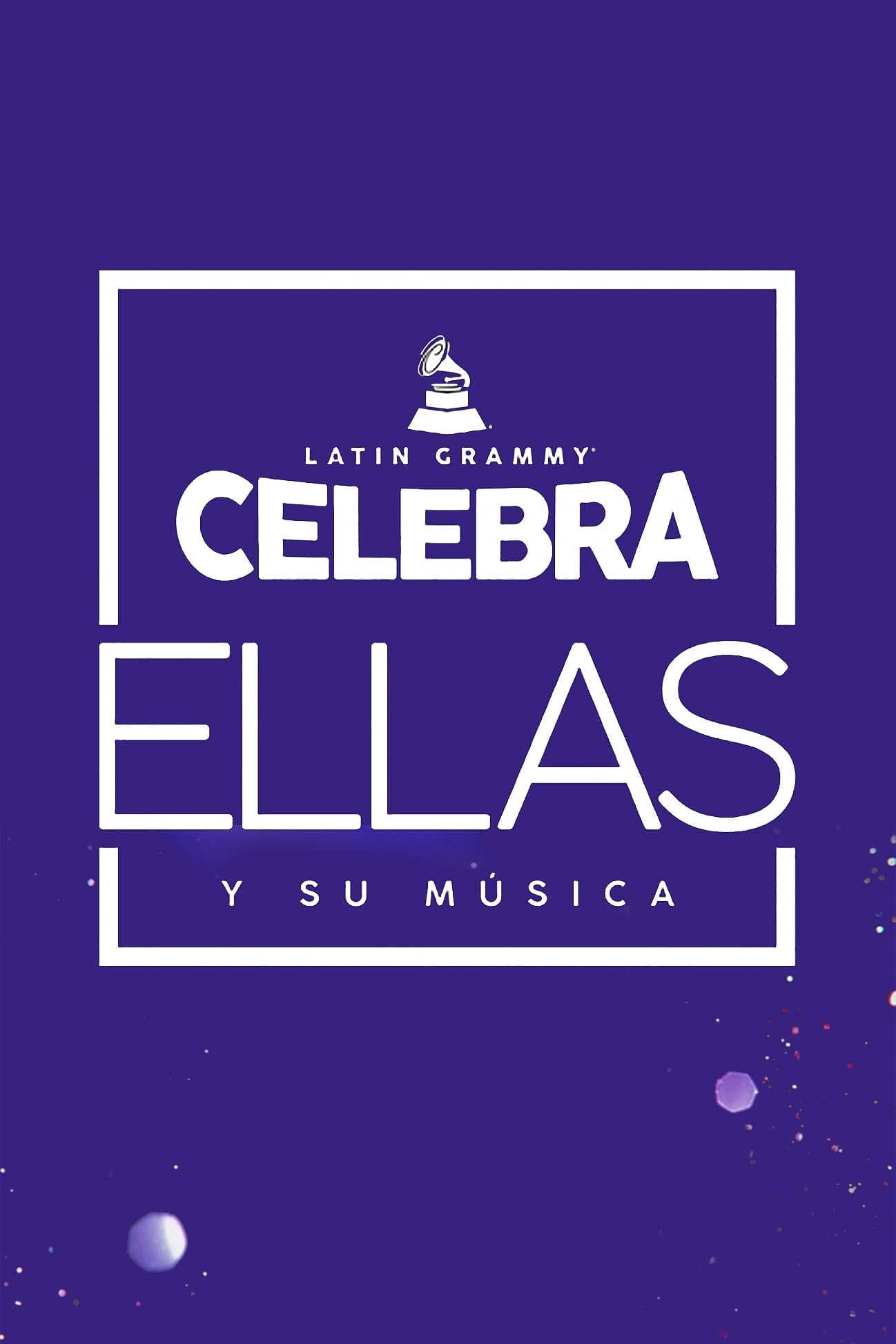 Latin GRAMMY Celebra: Ellas y Su Música (2021)