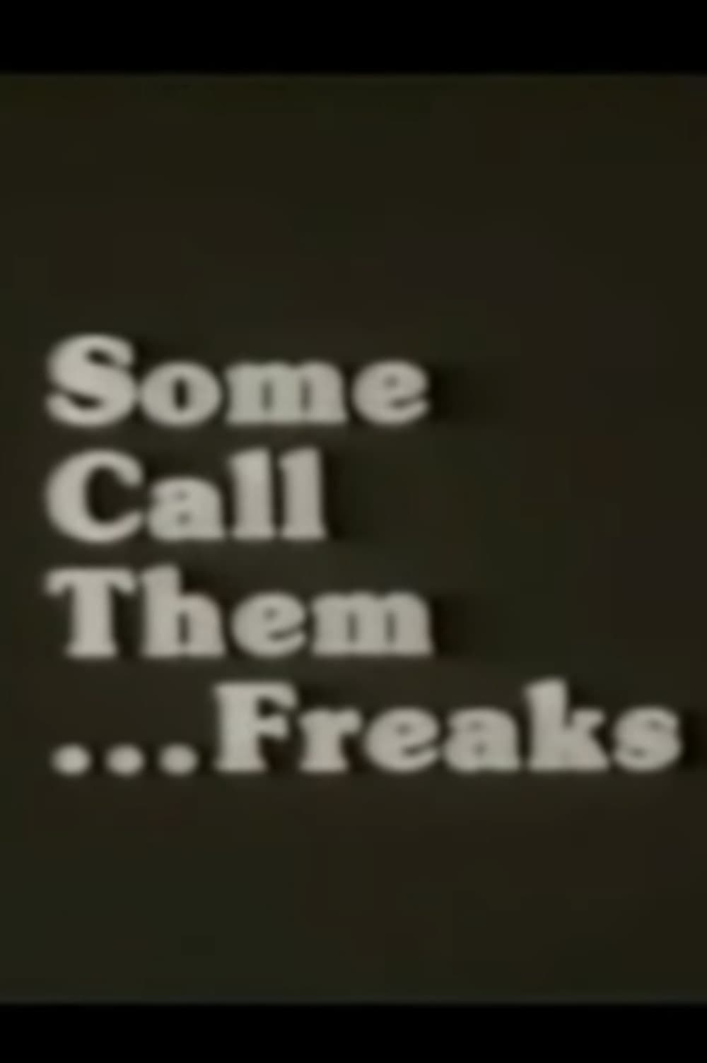Some Call Them ... Freaks
