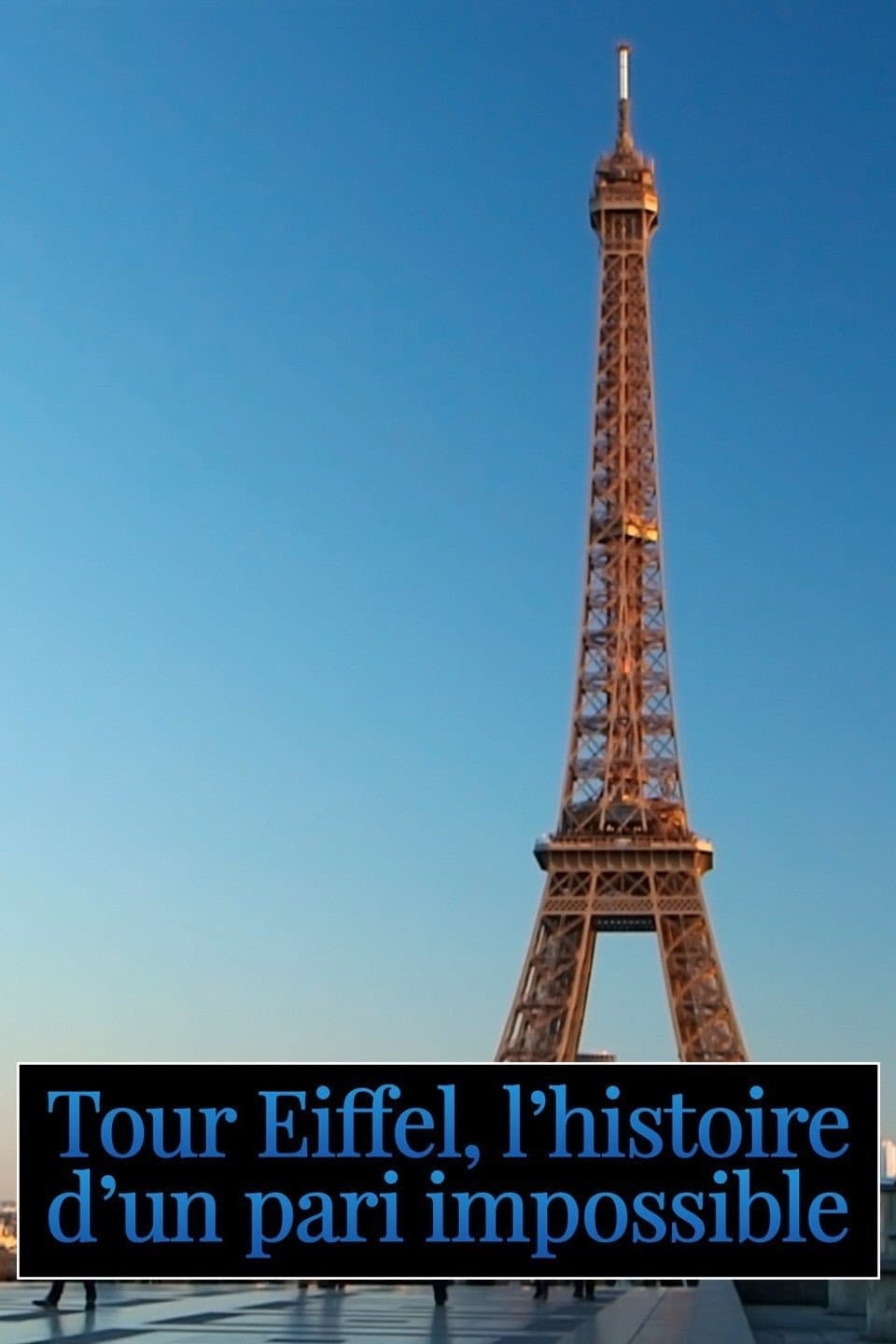 Tour Eiffel : L'histoire d'un pari impossible