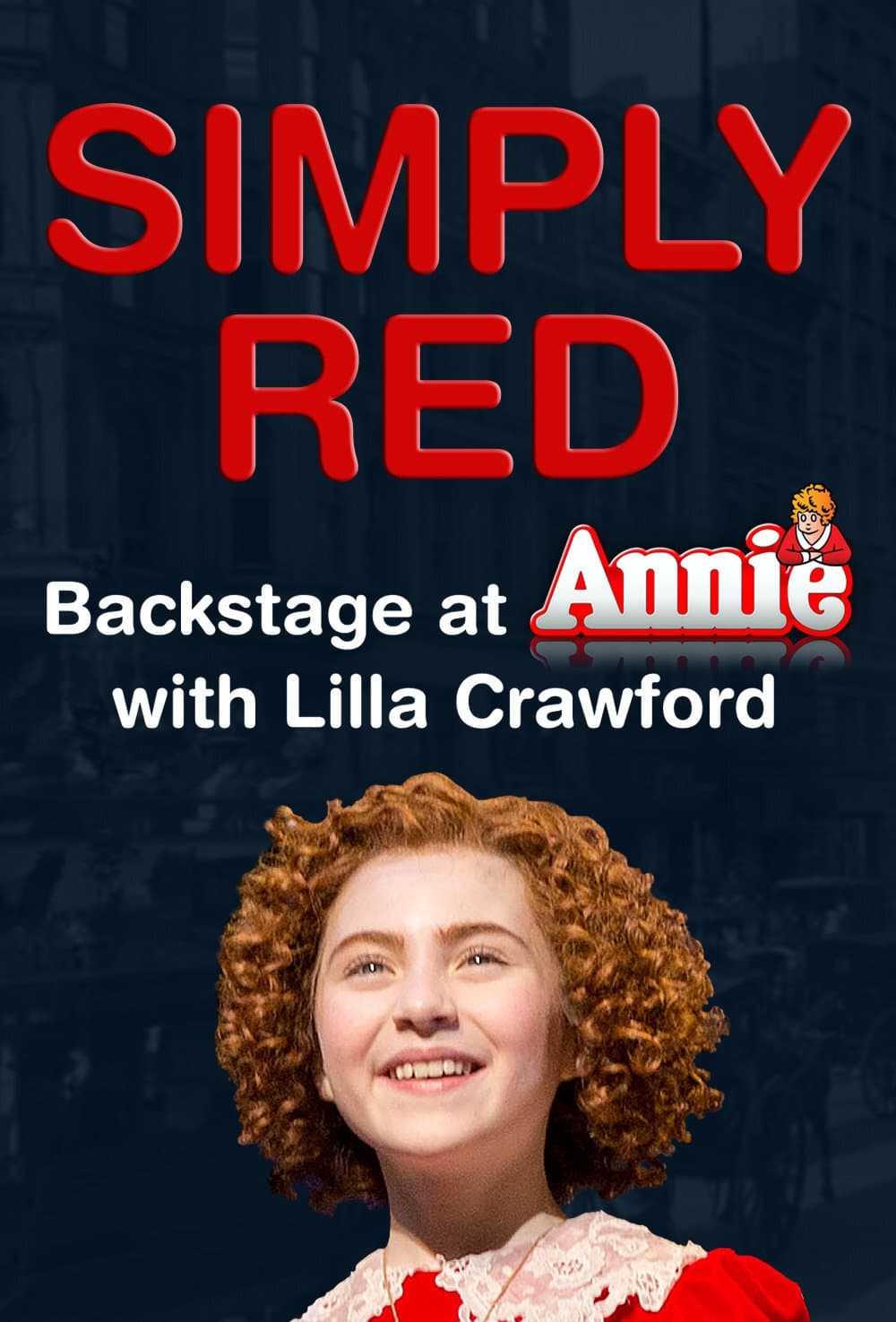 Simply Red: Backstage at 'Annie' with Lilla Crawford