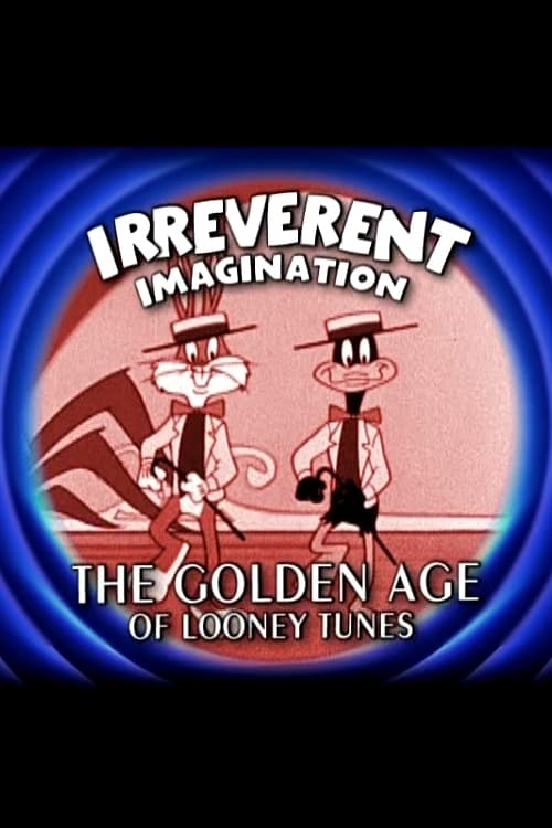 Irreverent Imagination: The Golden Age of the Looney Tunes (2003)