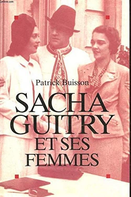 Sacha Guitry et ses femmes