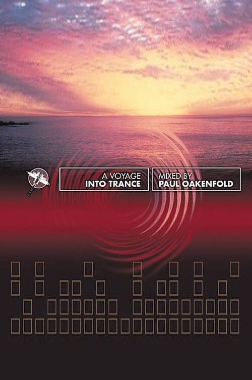 Paul Oakenfold - A Voyage Into Trance