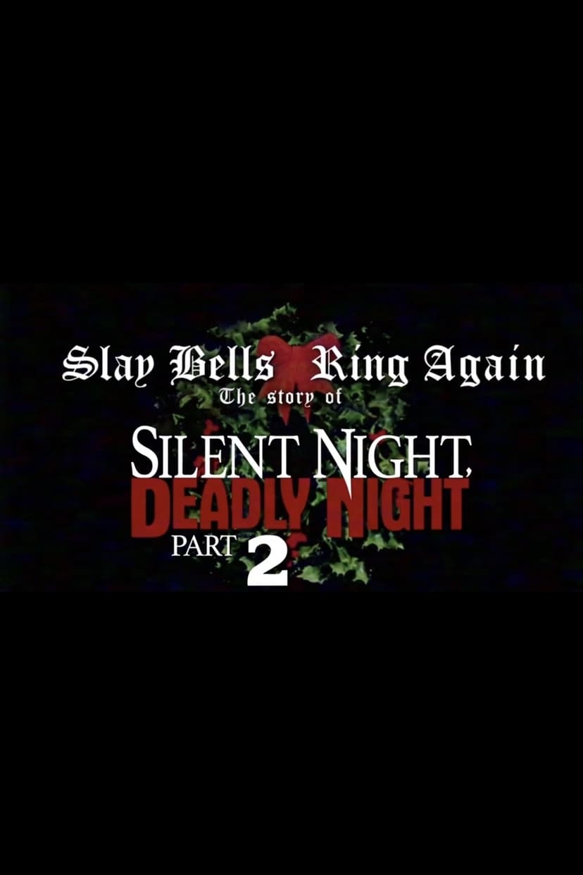 Slay Bells Ring Again: The Story Of Silent Night, Deadly Night 2