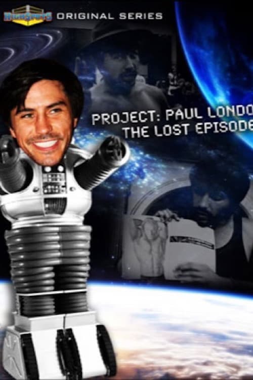 Project: Paul London - The Lost Episodes