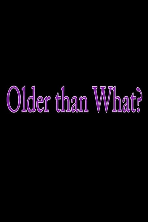 Older Than What?