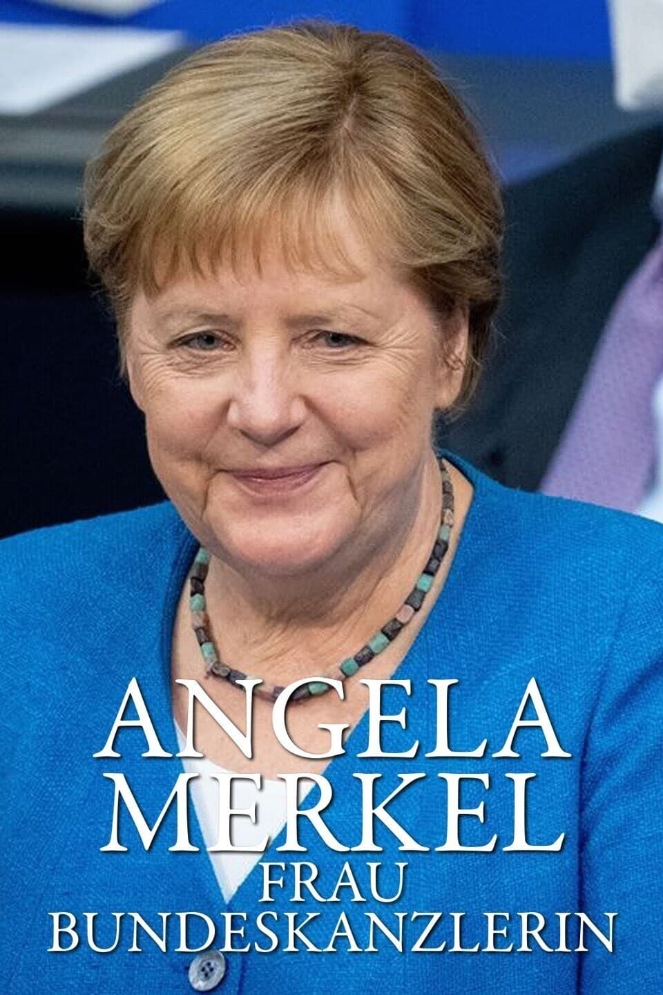 Angela Merkel – Frau Bundeskanzlerin
