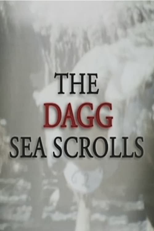 The Dagg Sea Scrolls