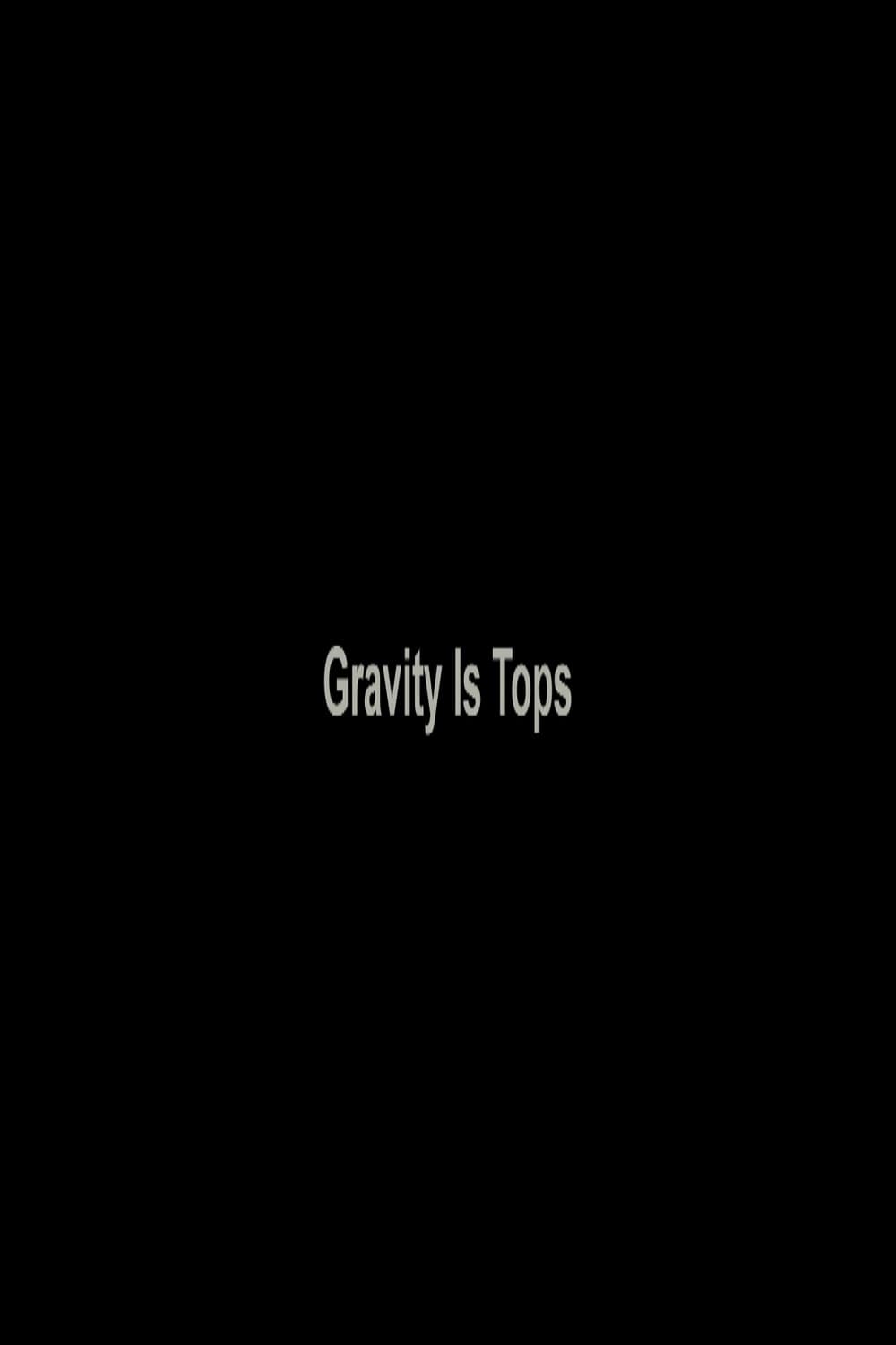 Gravity Is Tops