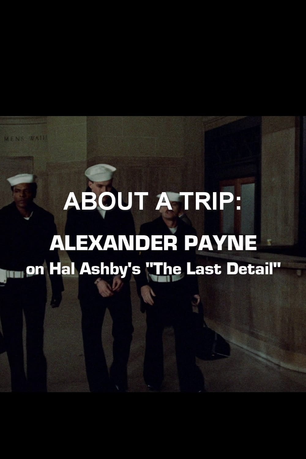 About a Trip: Alexander Payne on Hal Ashby's 'The Last Detail'