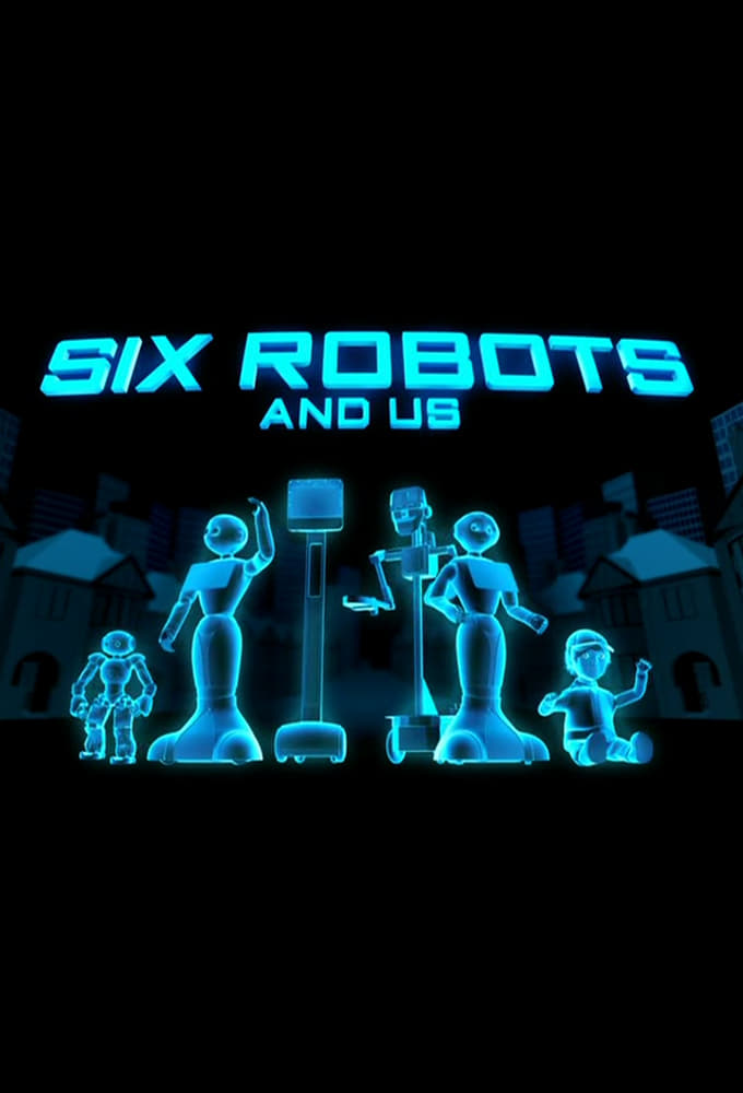 Six Robots & Us
