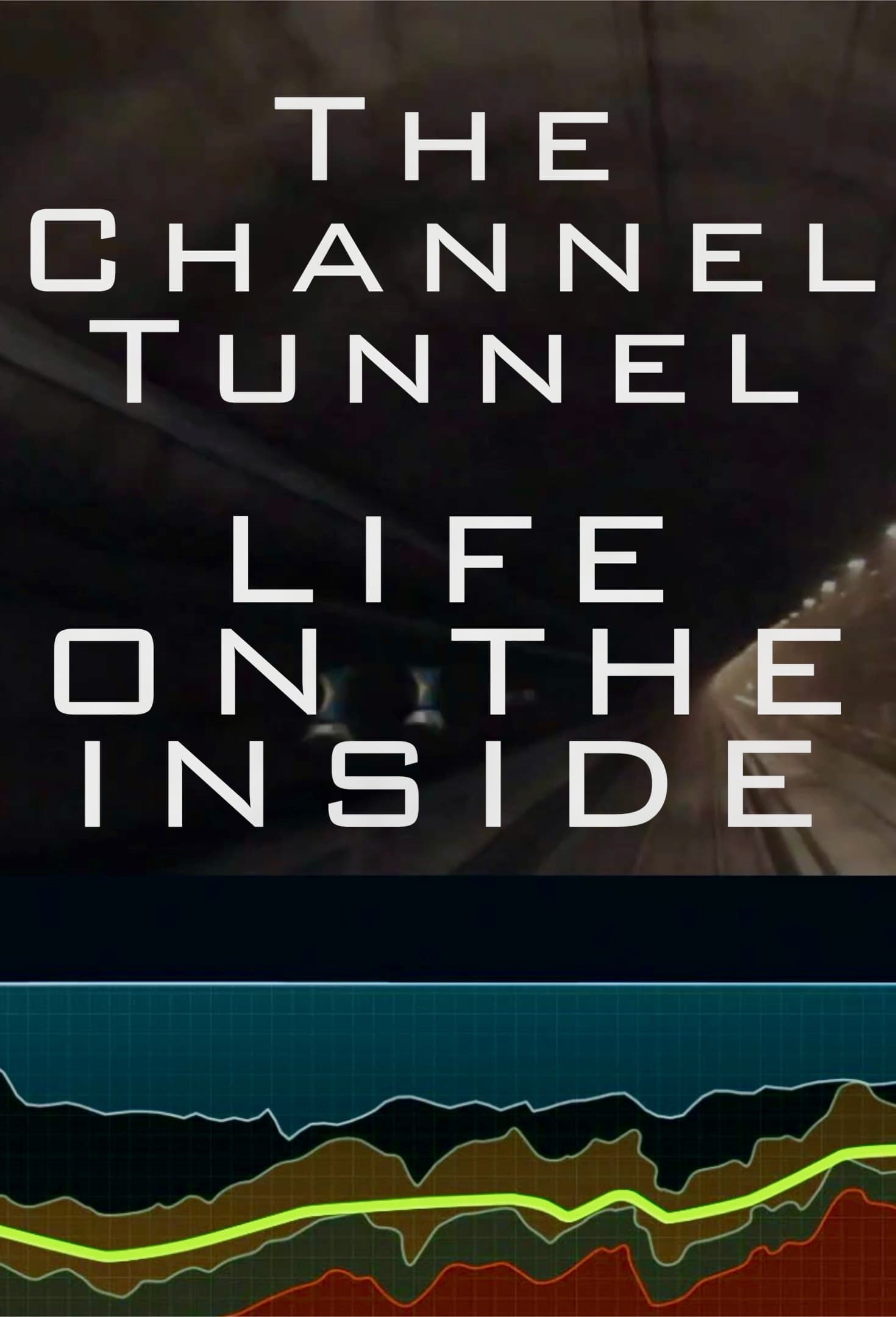 The Channel Tunnel – Life on the Inside