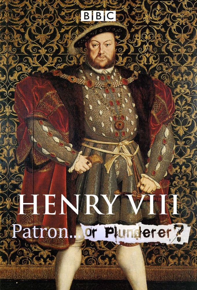 Henry VIII: Patron or Plunderer?