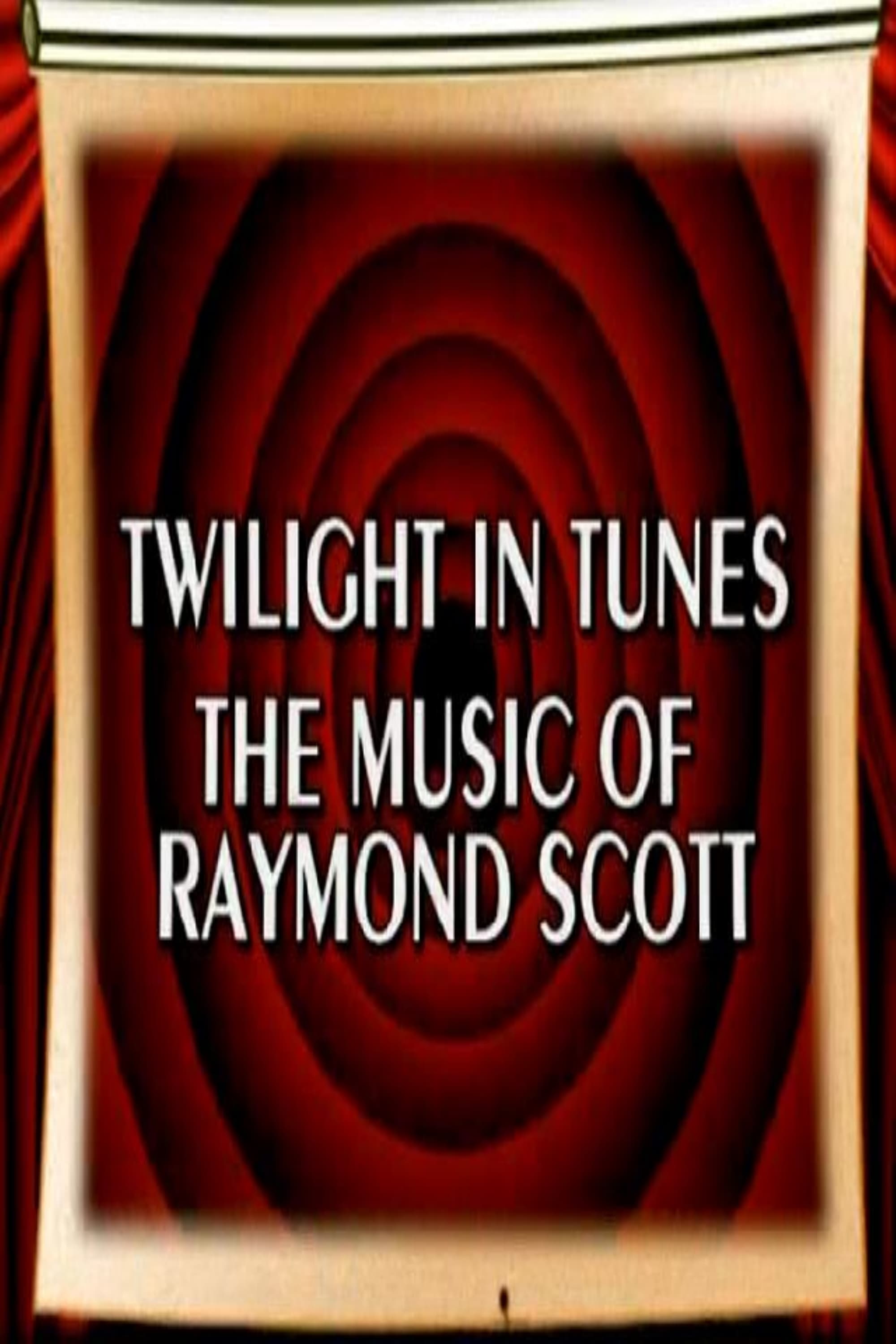 Behind the Tunes: Twilight in Tunes - The Music of Raymond Scott