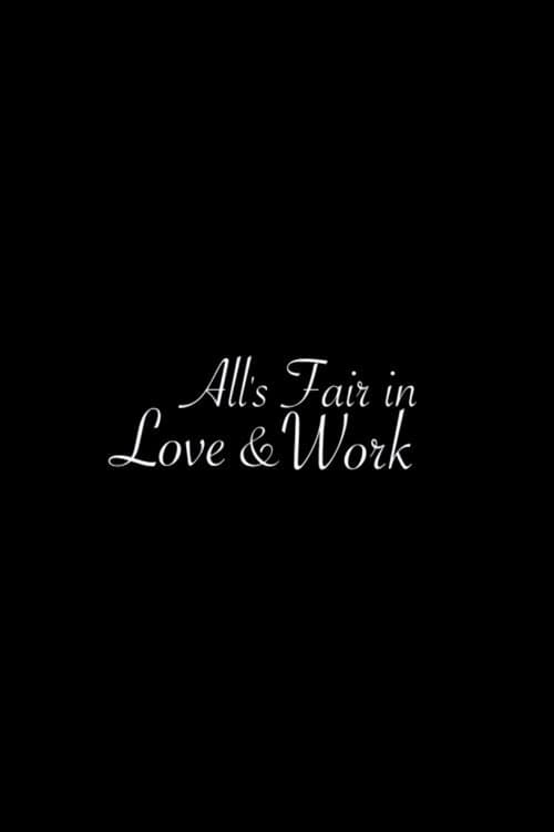 All's Fair in Love & Work