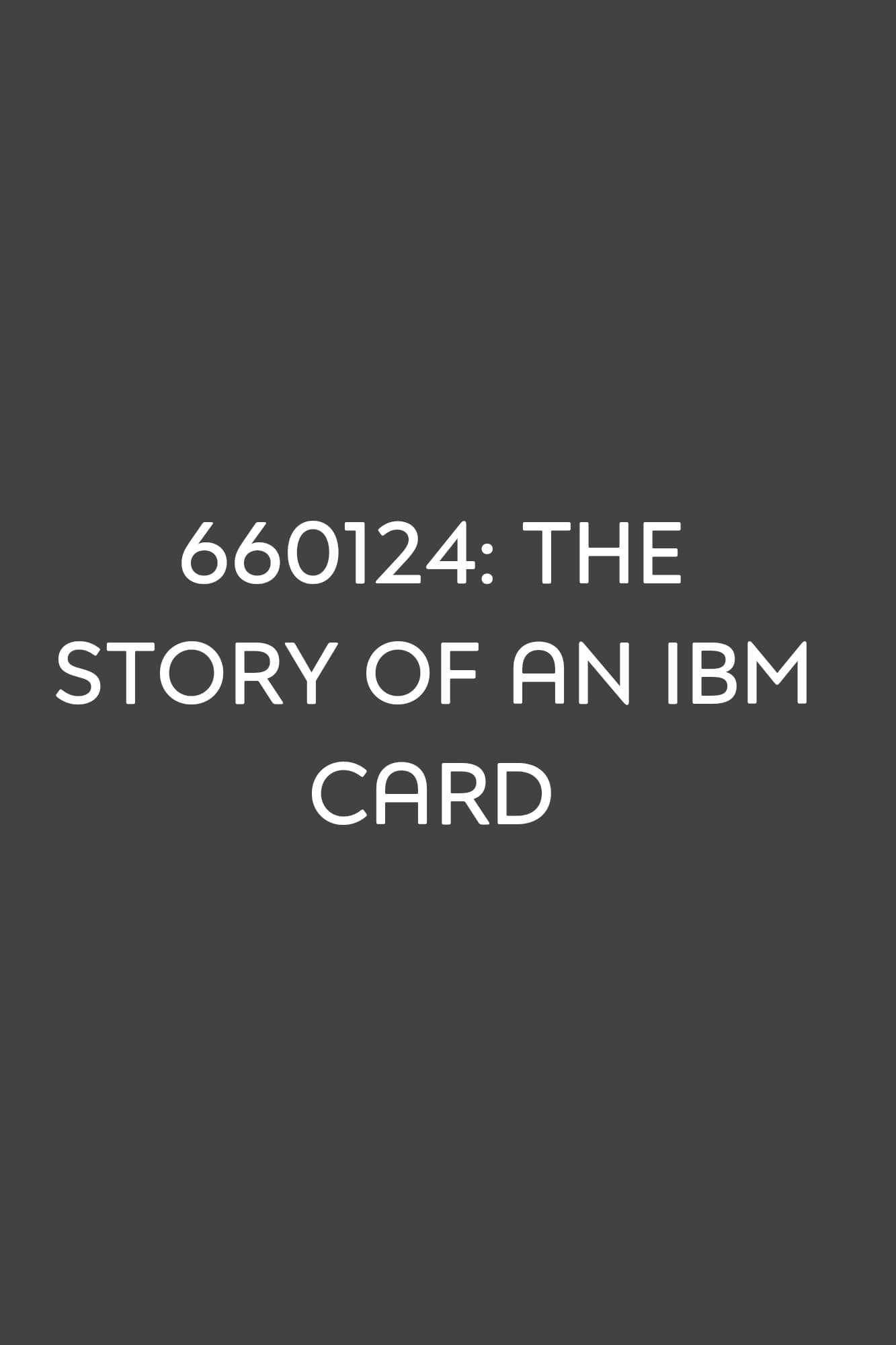 660124: The Story of an IBM Card