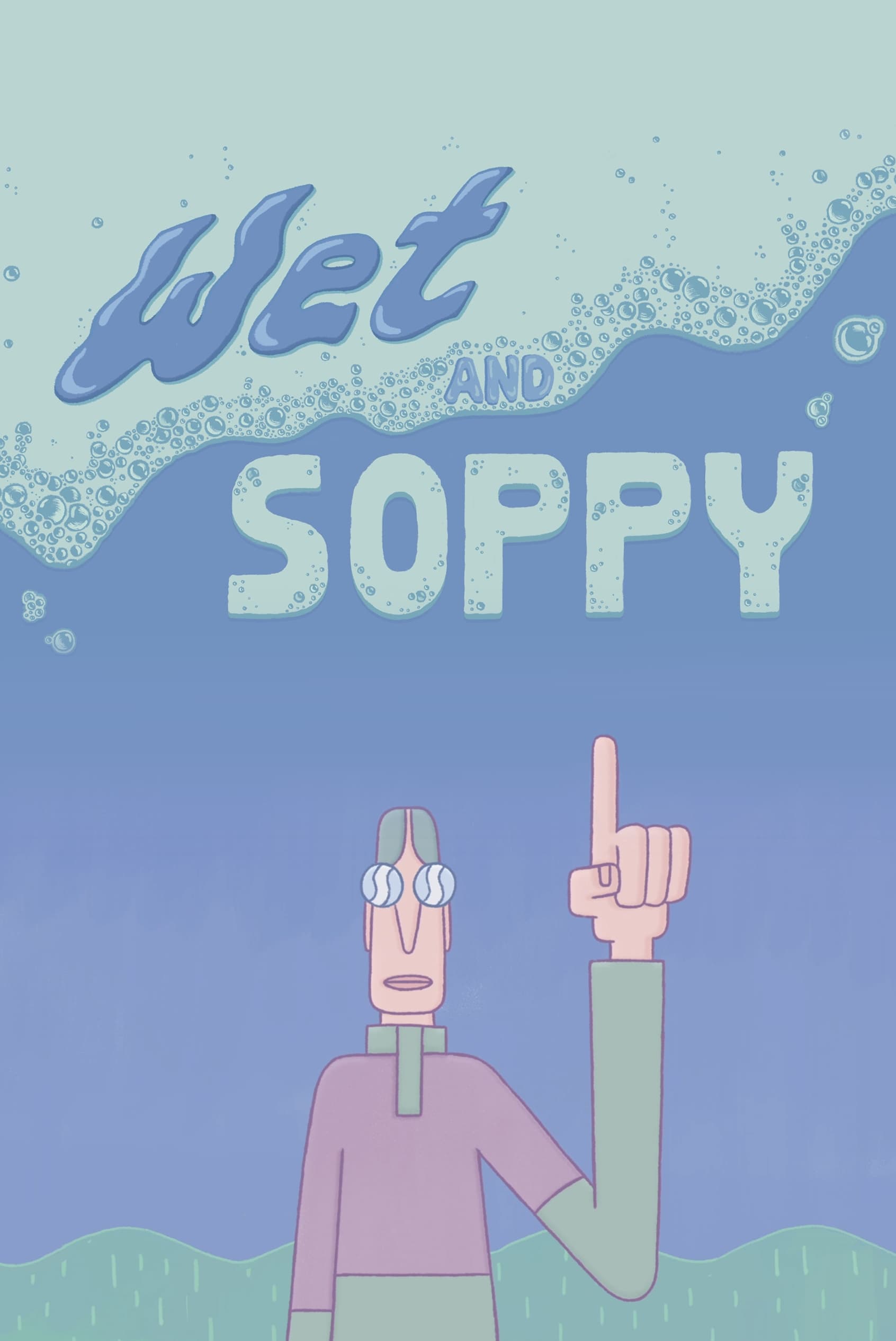Wet and Soppy