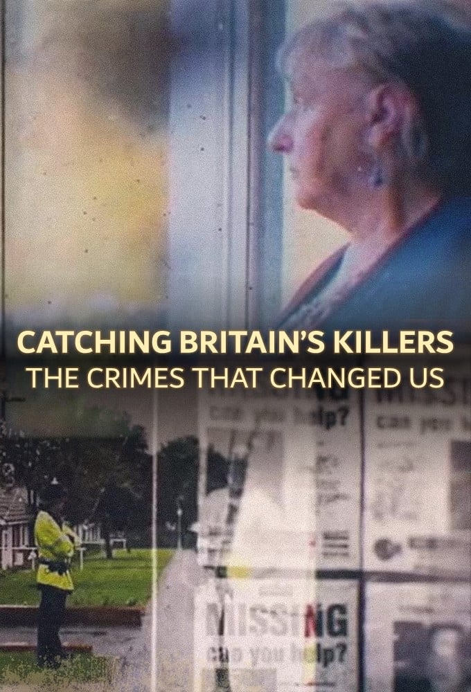 Catching Britain's Killers: The Crimes That Changed Us