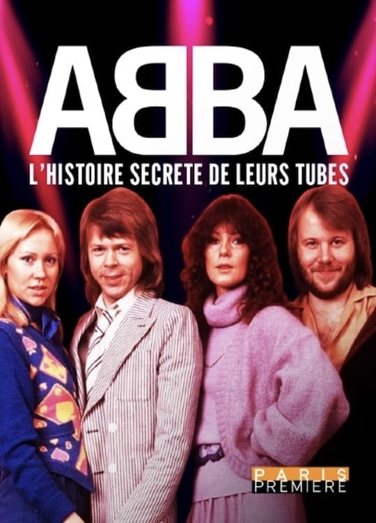 ABBA - L'Histoire Secrète de Leurs Tubes