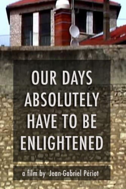 Our Days, Absolutely, Have to Be Enlightened