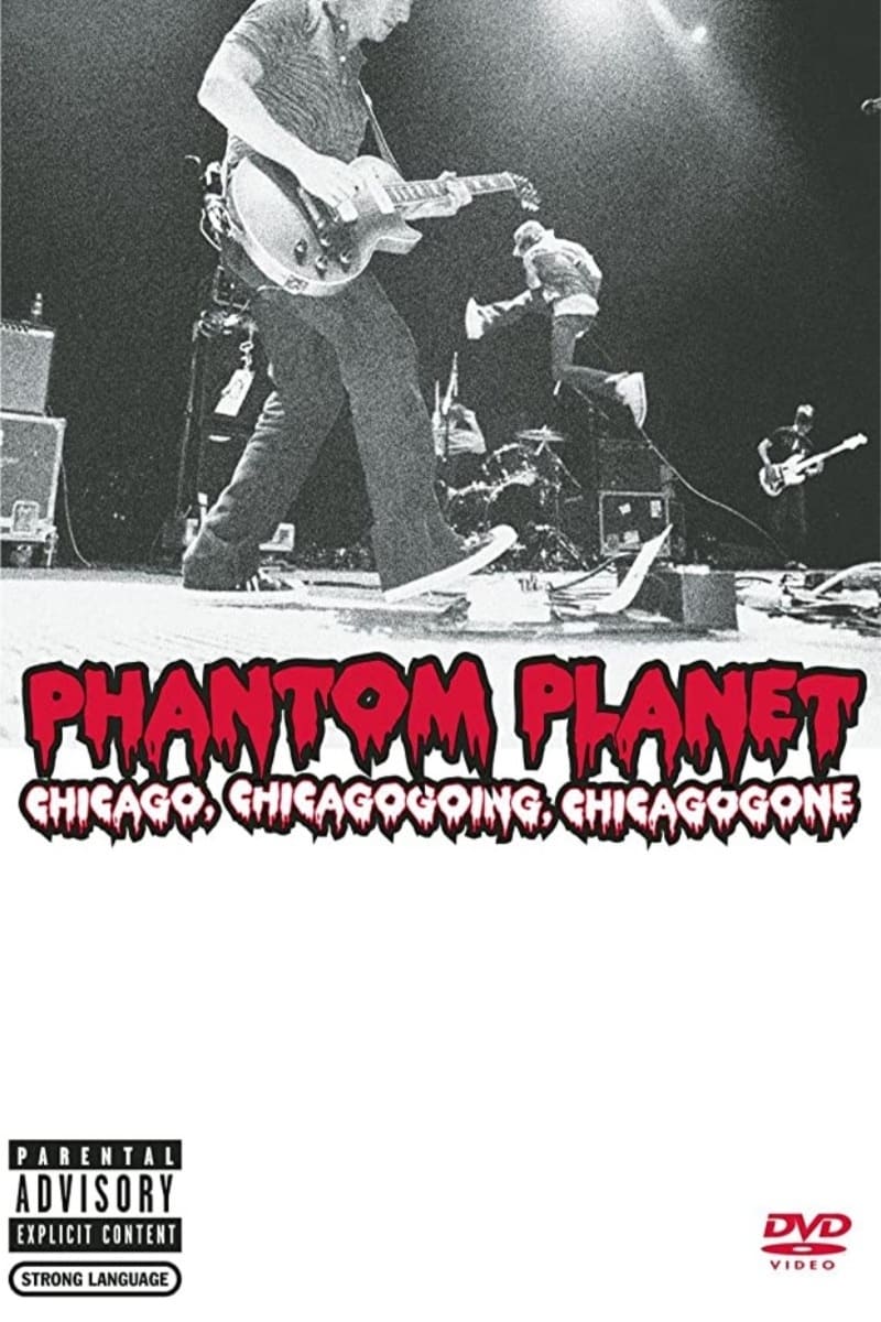 Phantom Planet: Chicago, Chicagogoing, Chicagogone
