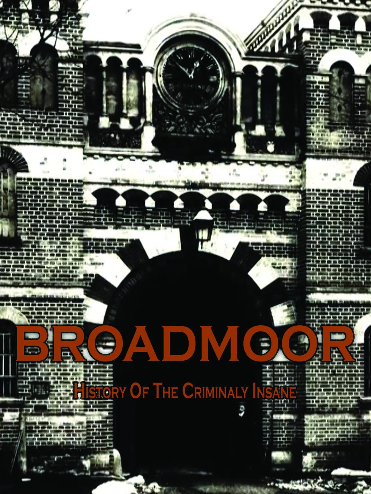 Broadmoor: A History of the Criminally Insane