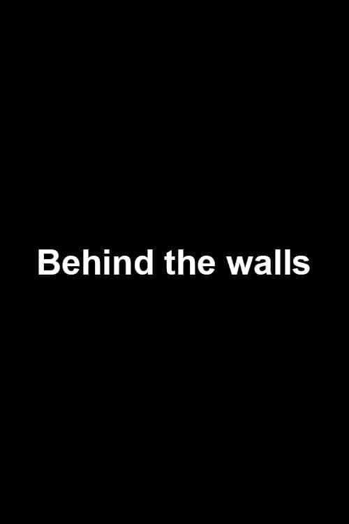 Behind the walls