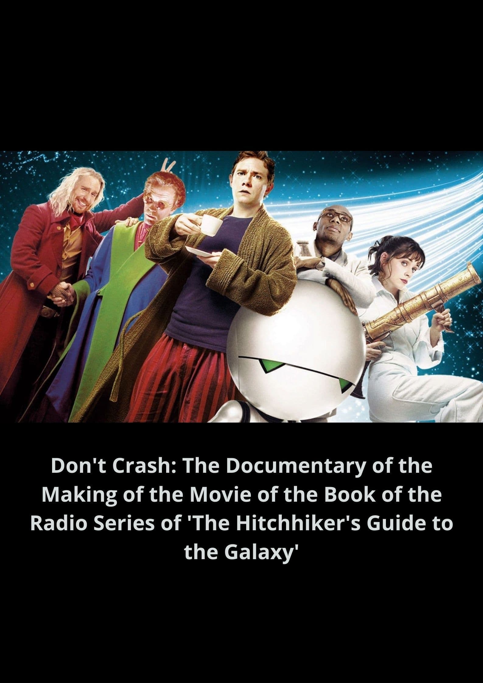 Don't Crash: The Documentary of the Making of the Movie of the Book of the Radio Series of 'The Hitchhiker's Guide to the Galaxy' (2005)