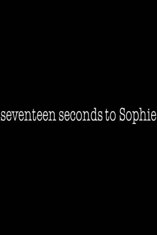 17 Seconds to Sophie
