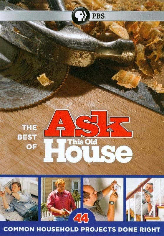 The Best of Ask This Old House: 44 Common Household Projects