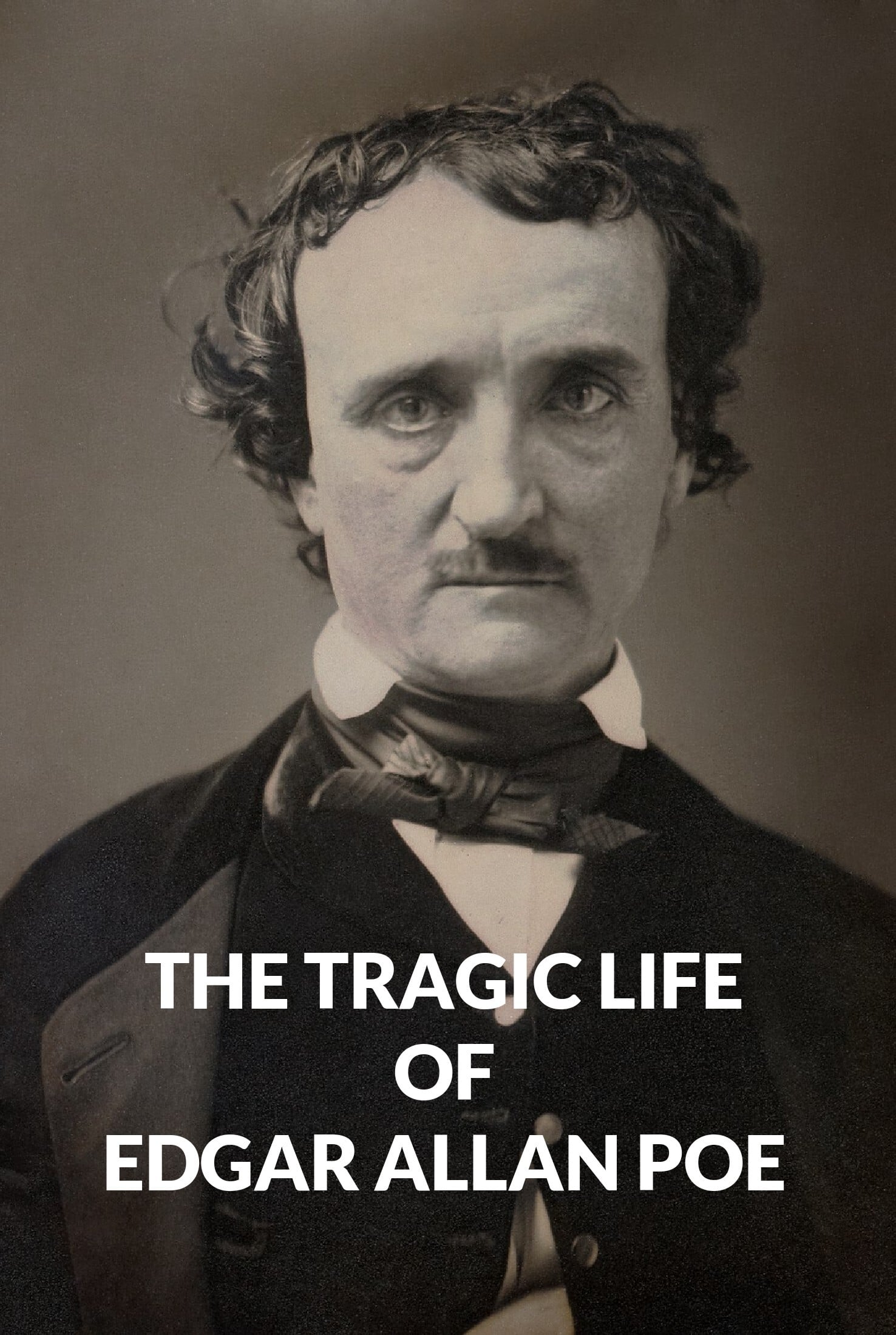 The Tragic Life of Edgar Allan Poe
