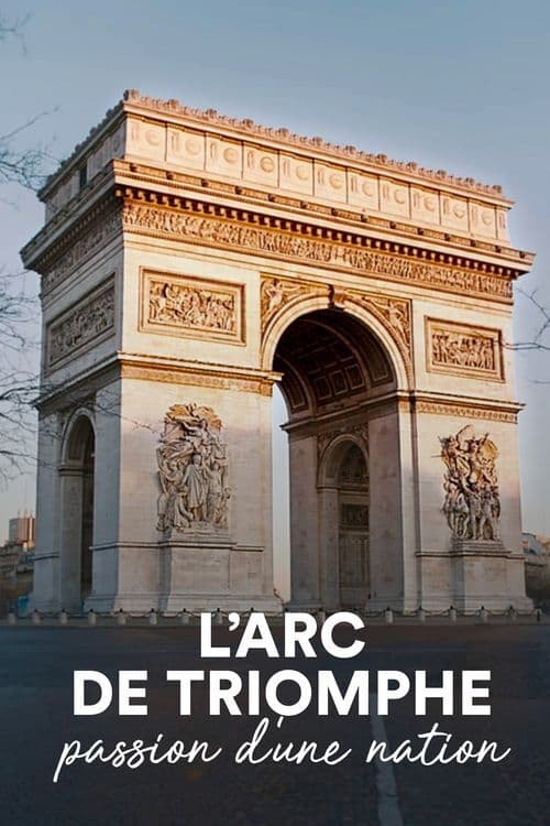 The Arc de Triomphe: A Nation's Passion (2021)
