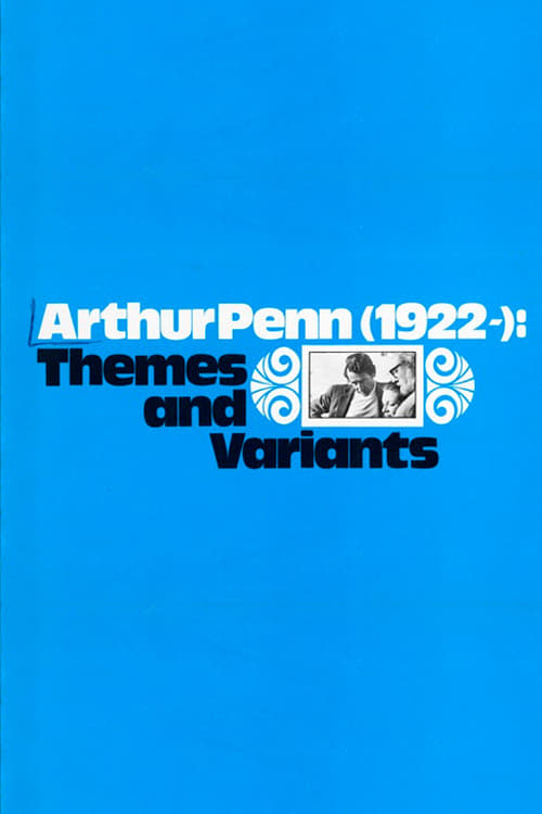 Arthur Penn, 1922-: Themes and Variants