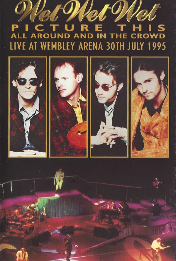 Wet Wet Wet – Picture This – All Around And In The Crowd Live At Wembley Arena, 30th July 1995