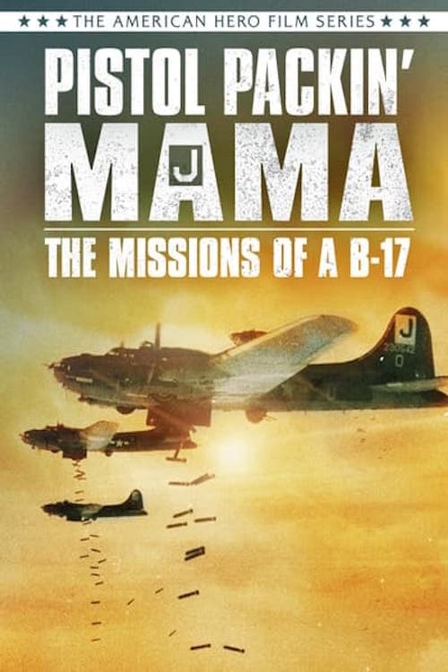 Pistol Packin' Mama the Missions of a B-17