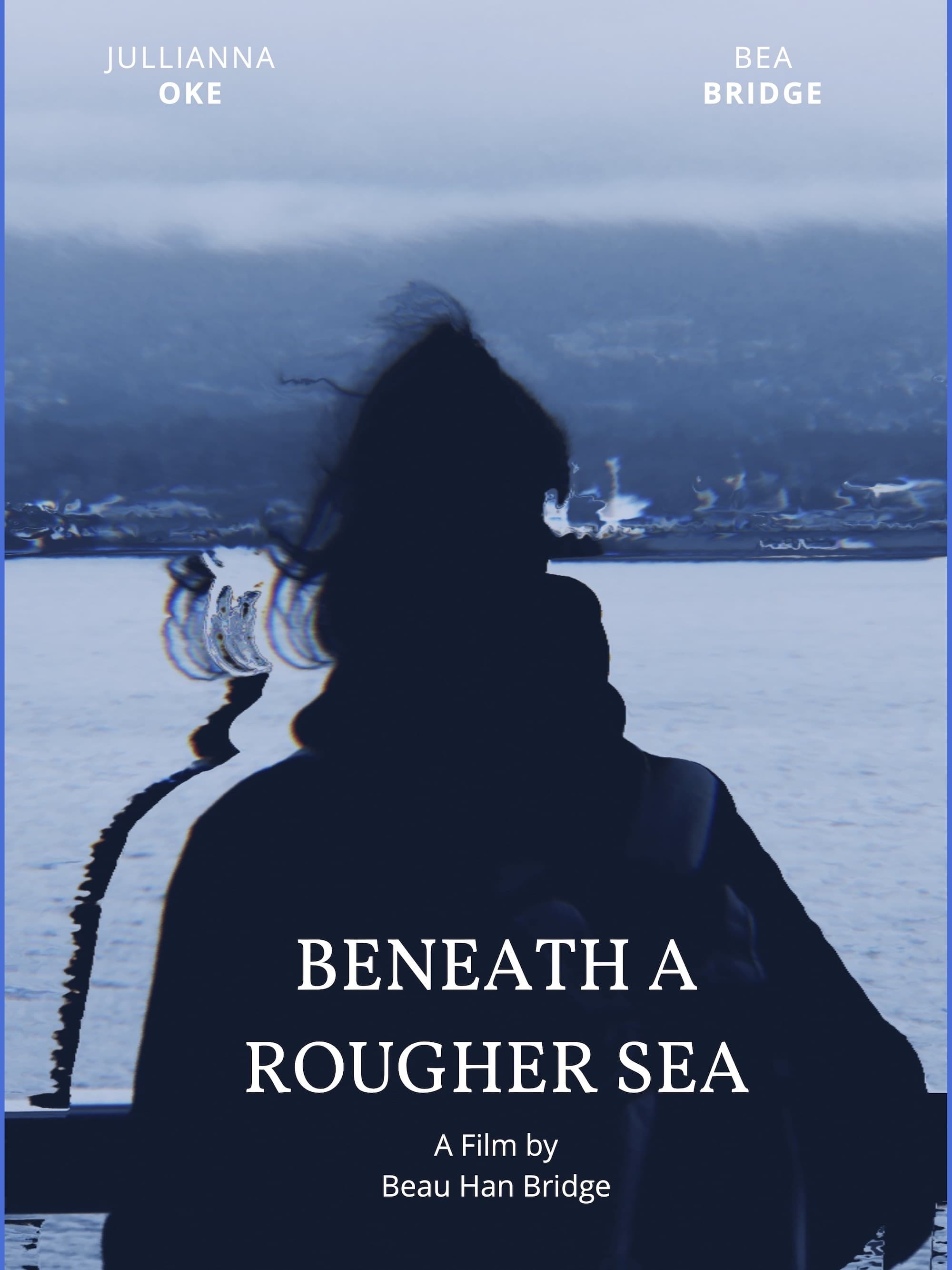 Beneath a Rougher Sea