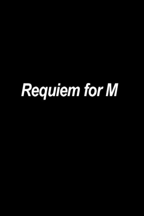 Requiem for M