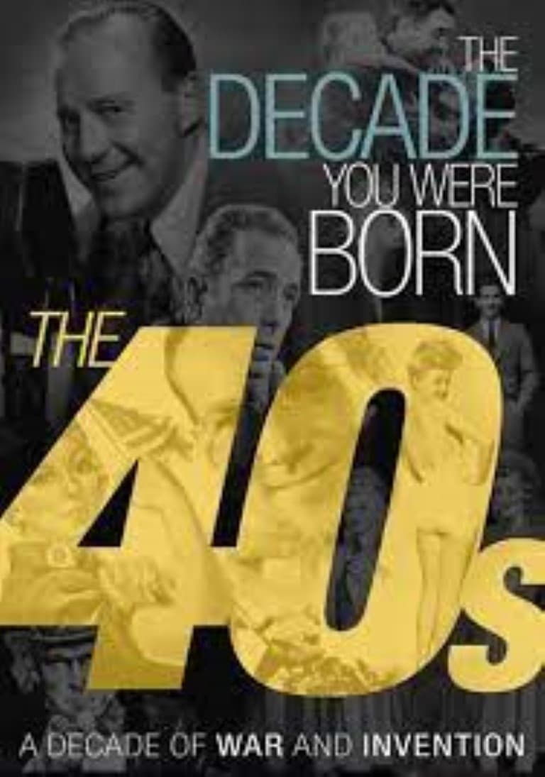The Decade You Were Born The 40s