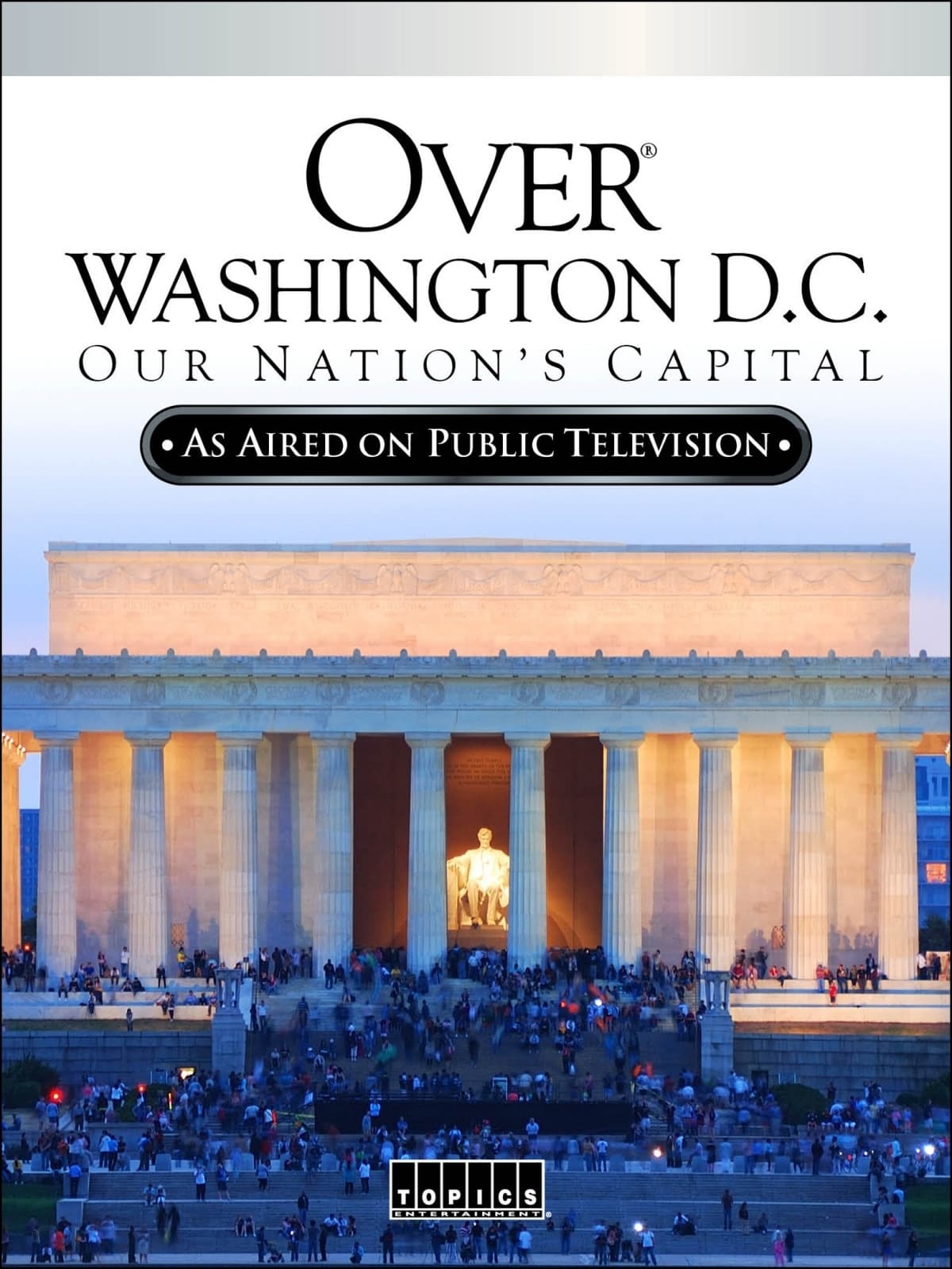 Over Washington D.C.: Our Nation's Capital